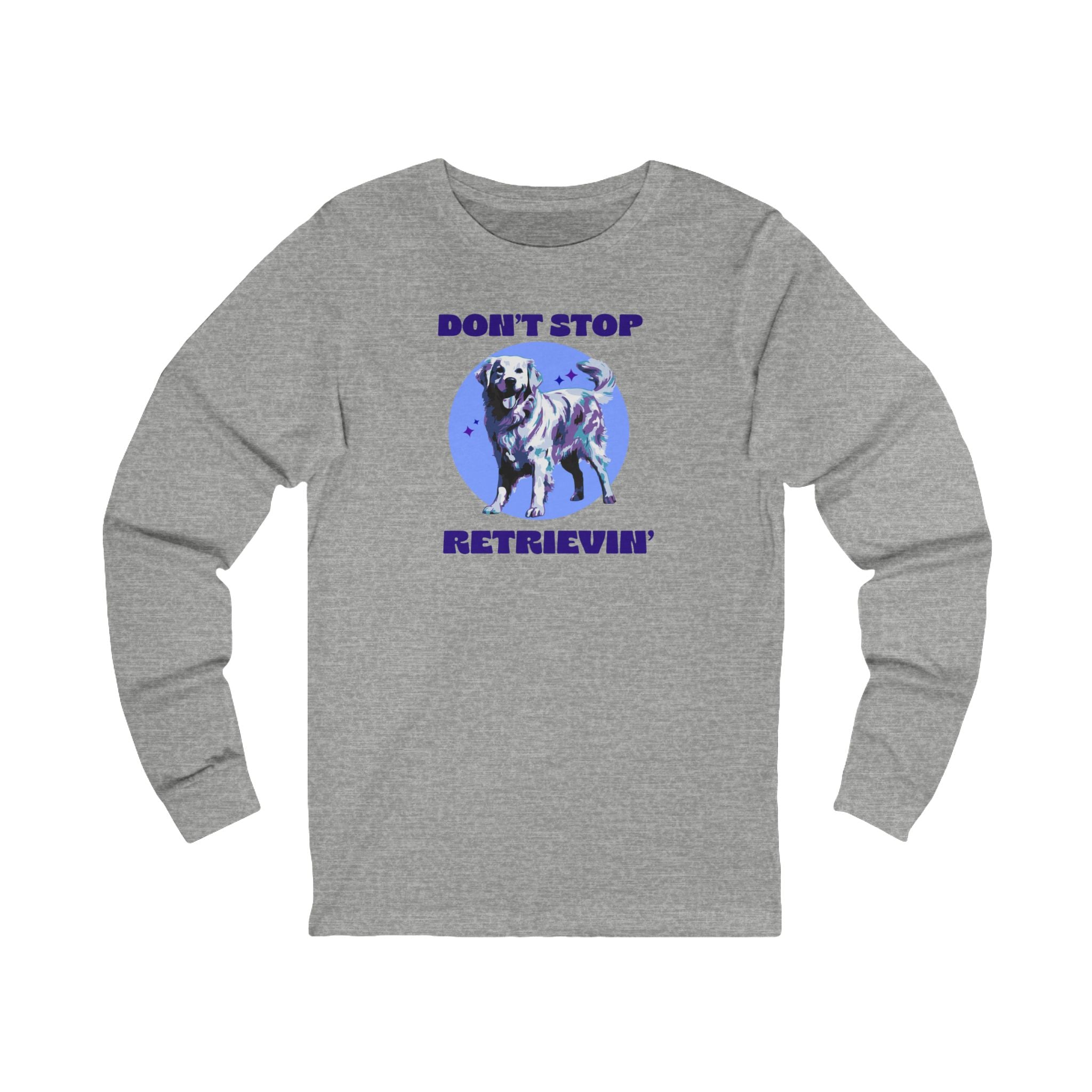 Don’t Stop Retrievin' Long Sleeve Tee — Funny Labrador Retriever Shirt for Dog Lovers