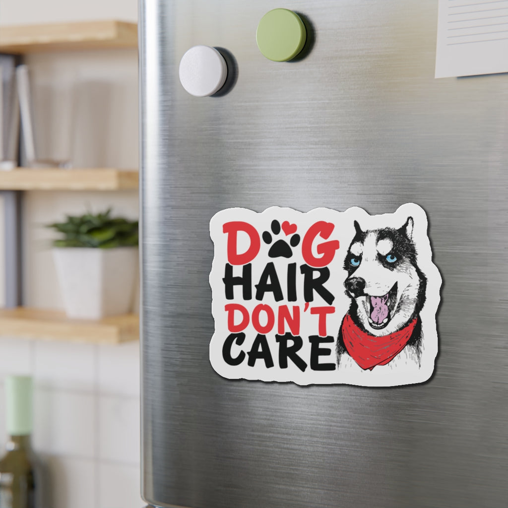 Dog Hair Don't Care Die-Cut Magnet — Husky Pet Lover Fridge Magnet