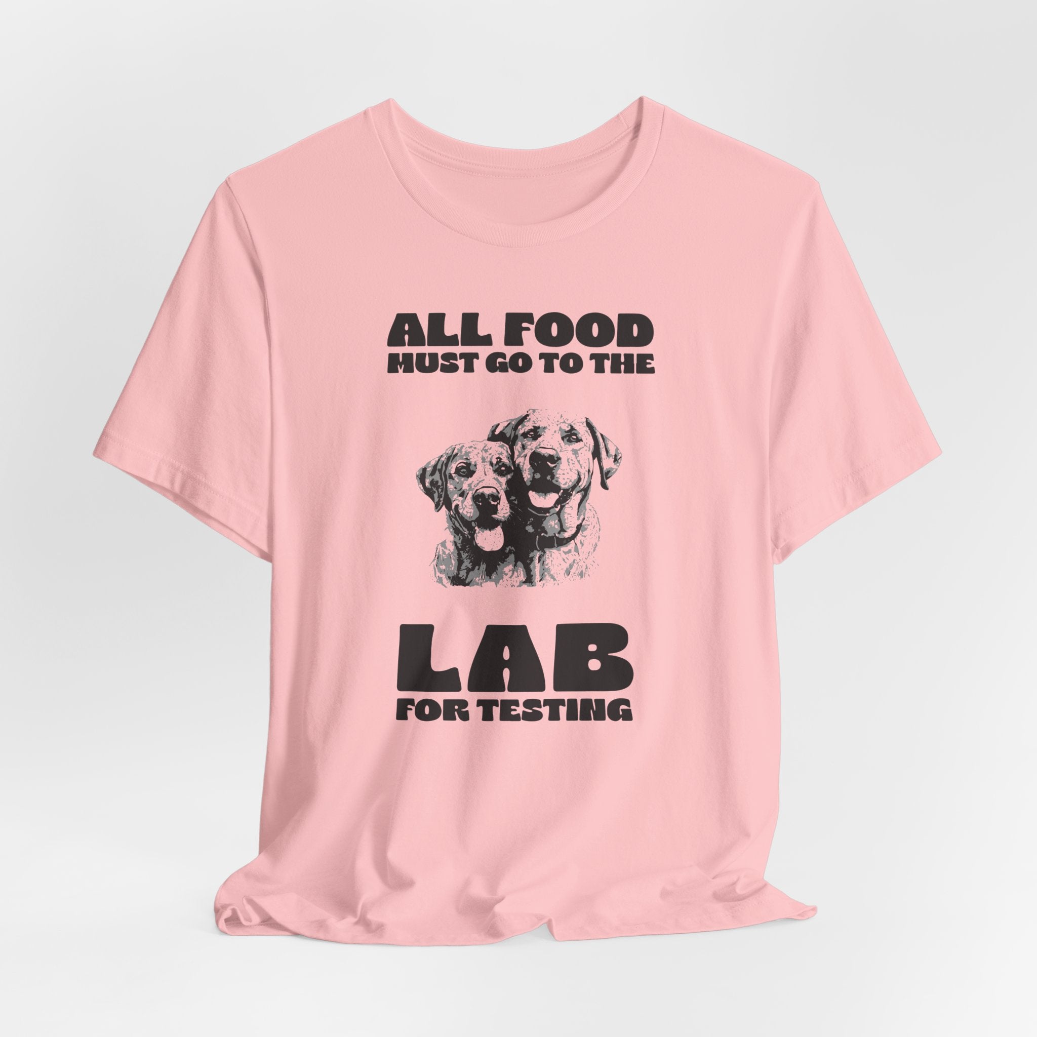 Lab Retriever T-Shirt - "All Food Must Go to the Lab for Testing" Funny Dog Lover Tee