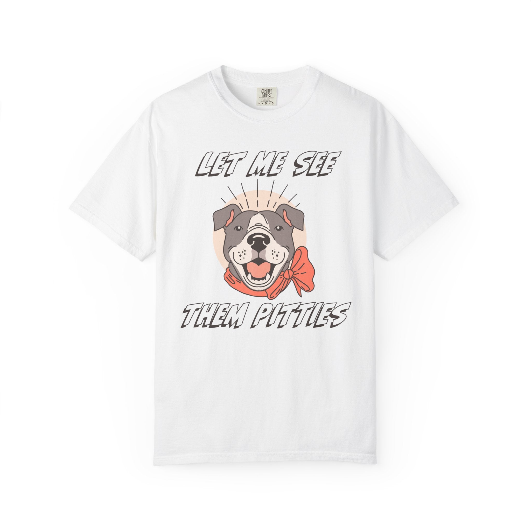 Let Me See Them Pitties T-Shirt — Cute Pit Bull Graphic Tee