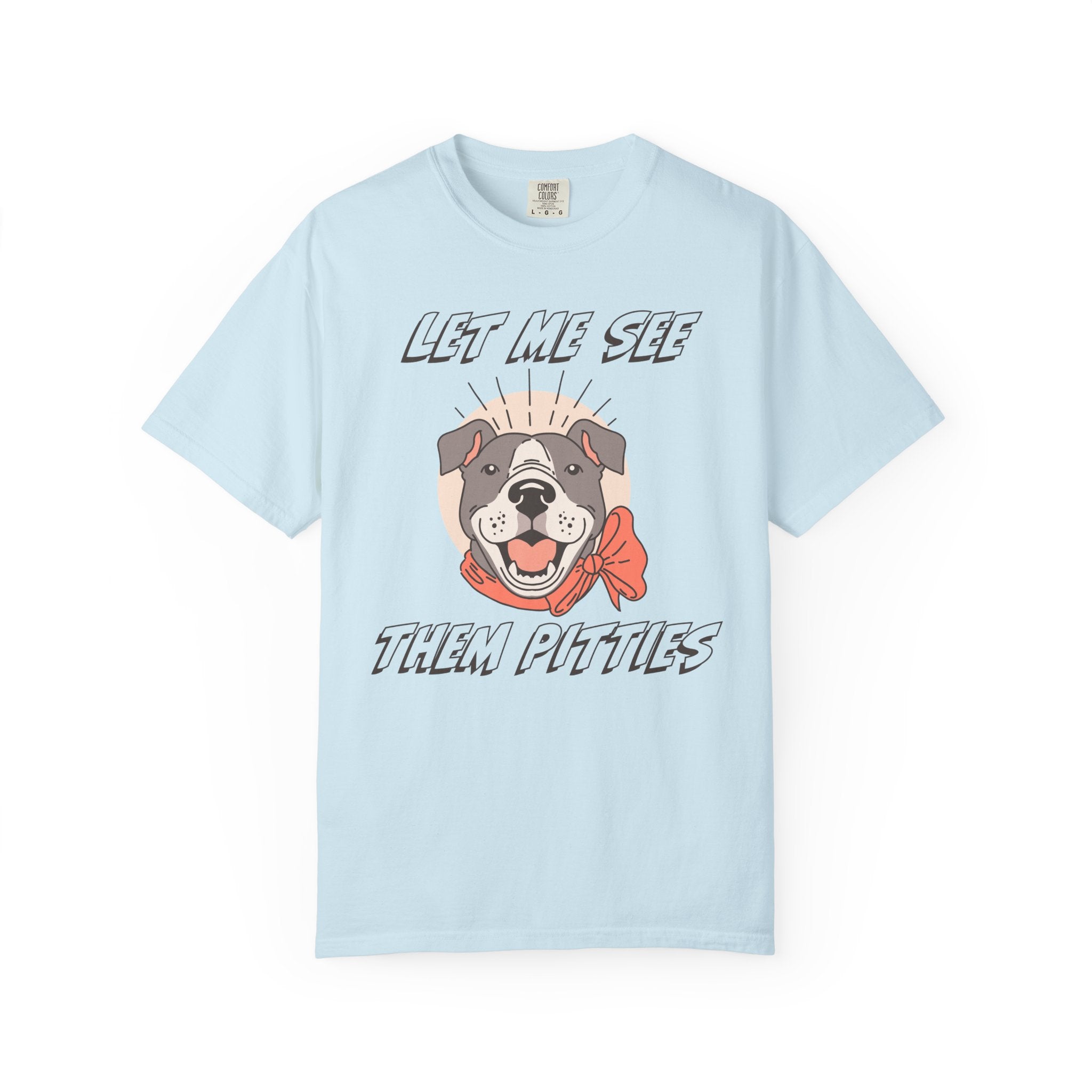 Let Me See Them Pitties T-Shirt — Cute Pit Bull Graphic Tee