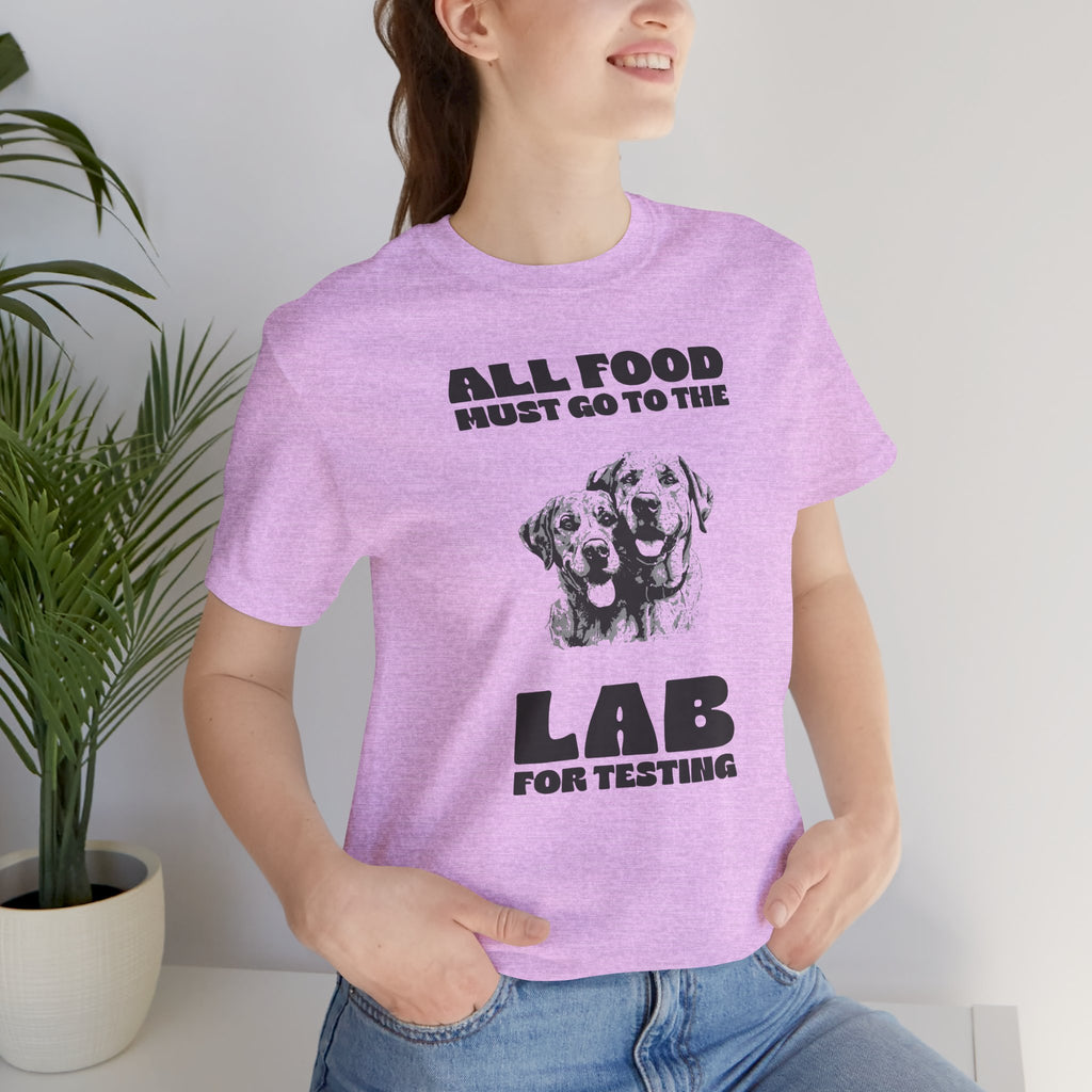 Lab Retriever T-Shirt - "All Food Must Go to the Lab for Testing" Funny Dog Lover Tee