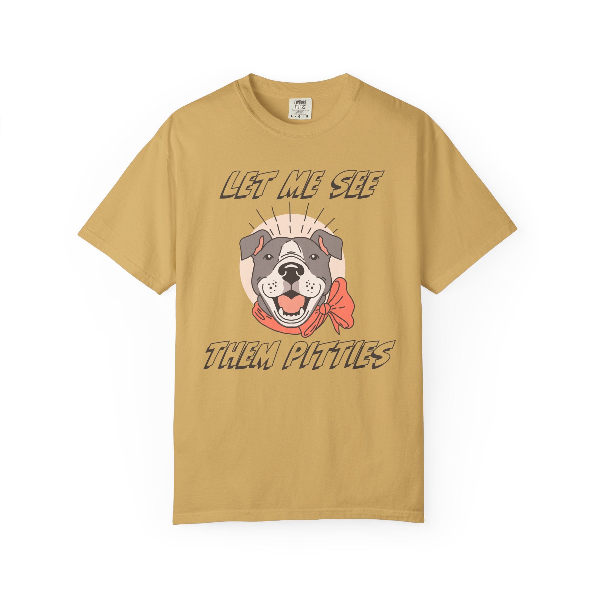 Let Me See Them Pitties T-Shirt — Cute Pit Bull Graphic Tee