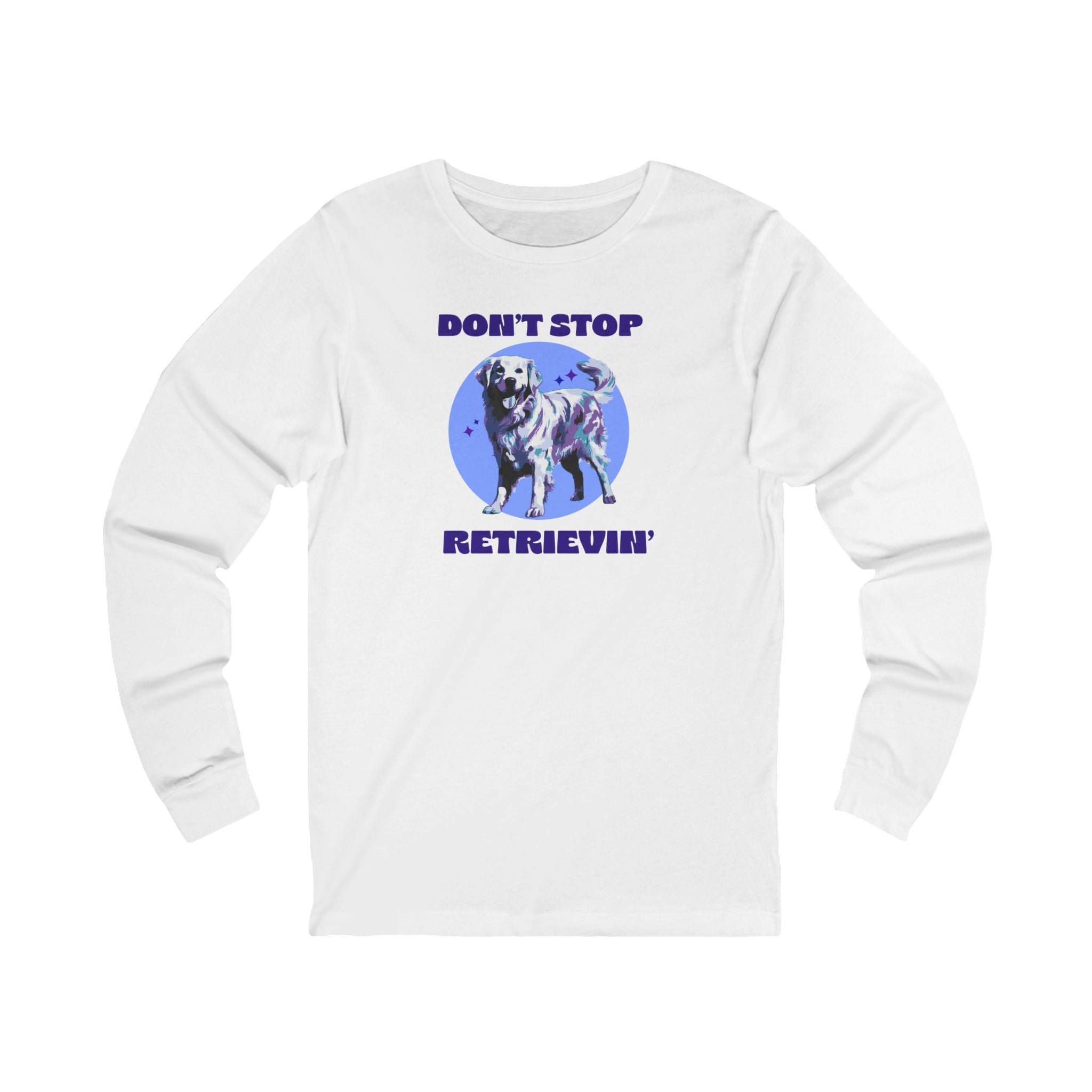 Don’t Stop Retrievin' Long Sleeve Tee — Funny Labrador Retriever Shirt for Dog Lovers