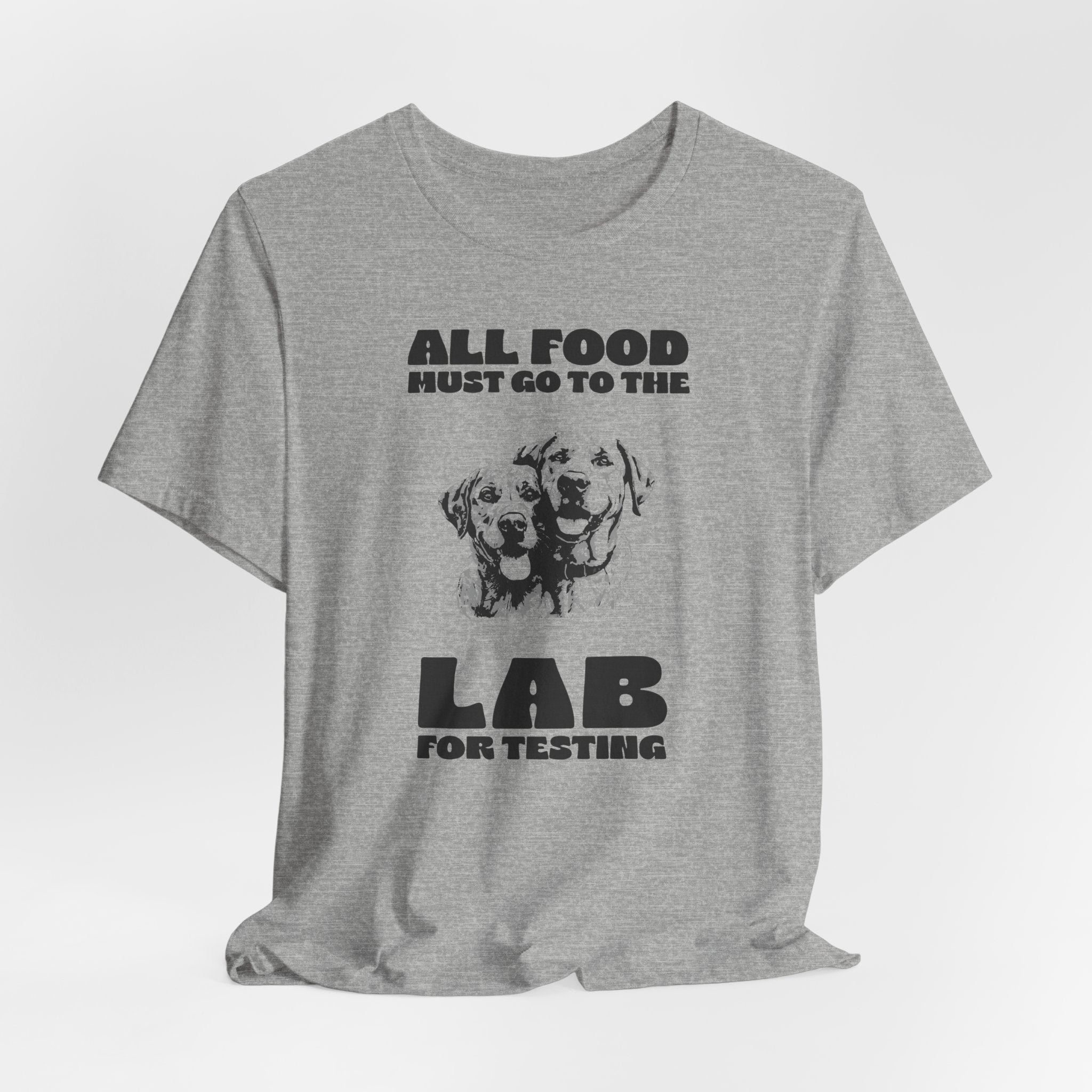 Lab Retriever T-Shirt - "All Food Must Go to the Lab for Testing" Funny Dog Lover Tee