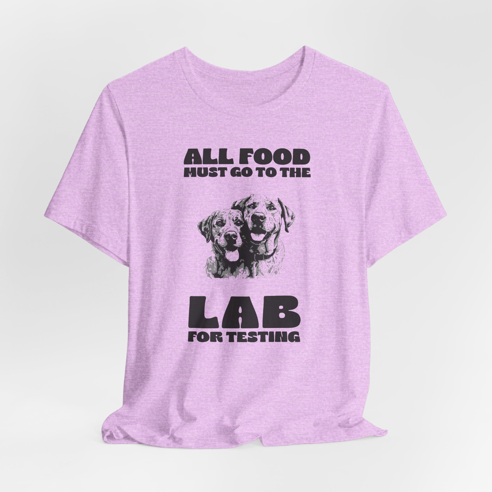 Lab Retriever T-Shirt - "All Food Must Go to the Lab for Testing" Funny Dog Lover Tee