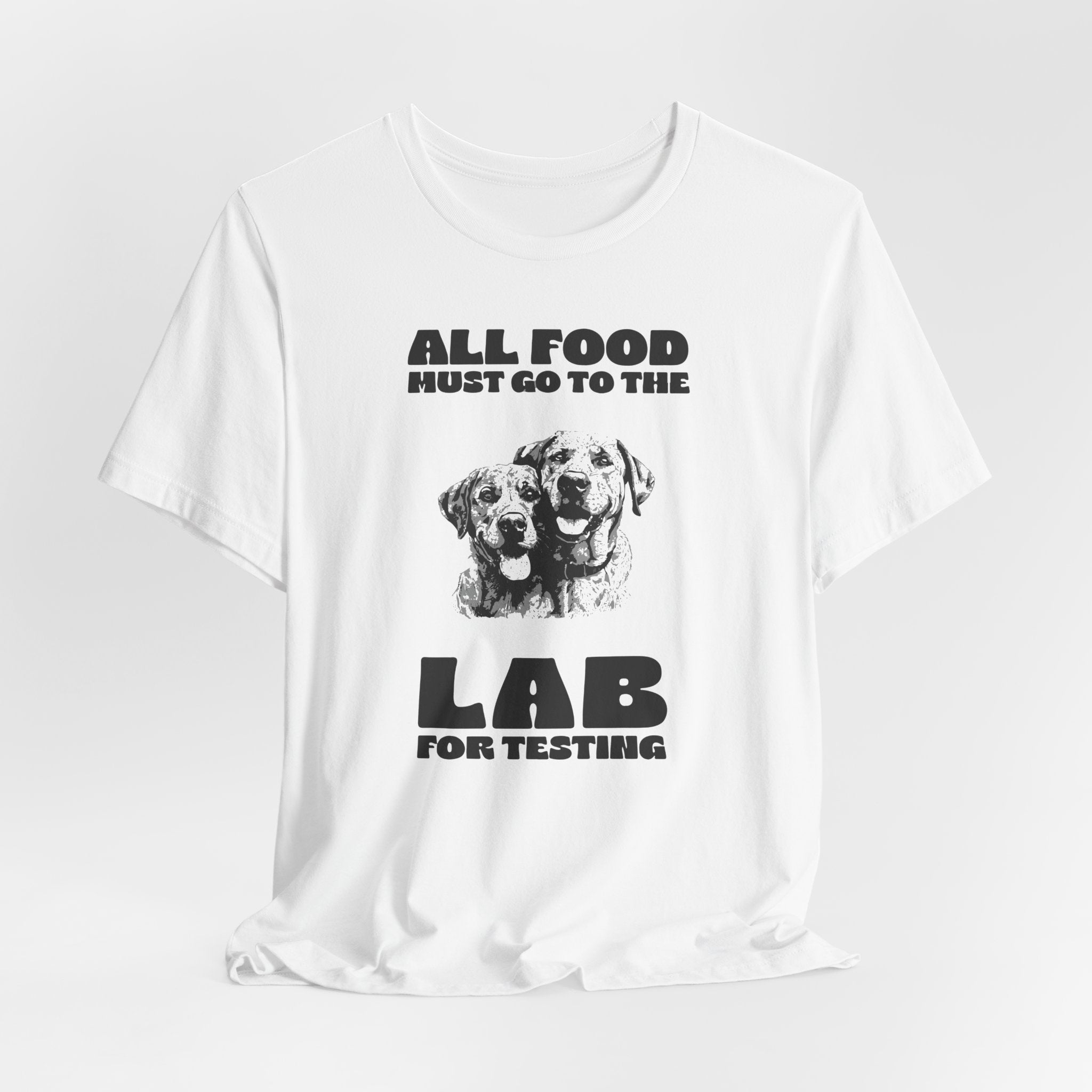 Lab Retriever T-Shirt - "All Food Must Go to the Lab for Testing" Funny Dog Lover Tee
