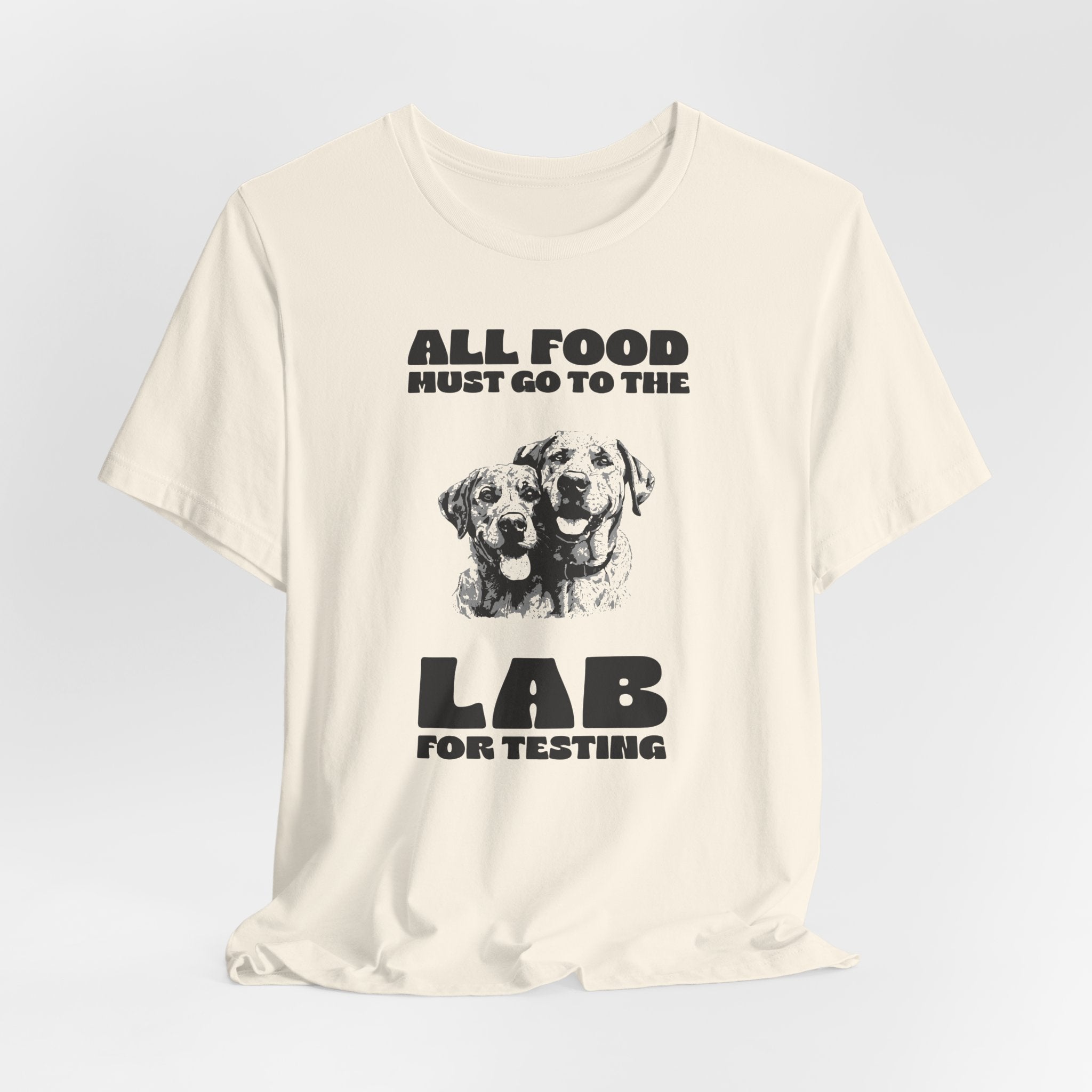 Lab Retriever T-Shirt - "All Food Must Go to the Lab for Testing" Funny Dog Lover Tee