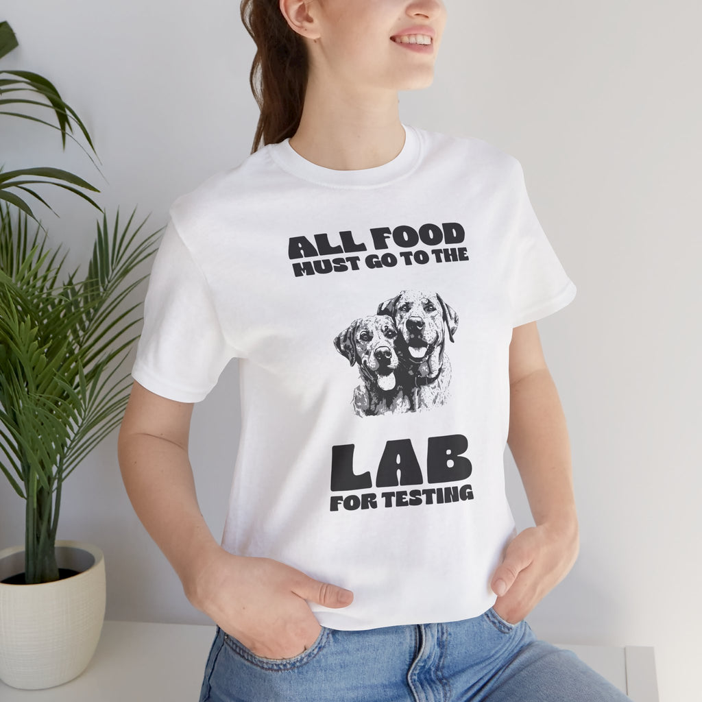 Lab Retriever T-Shirt - "All Food Must Go to the Lab for Testing" Funny Dog Lover Tee