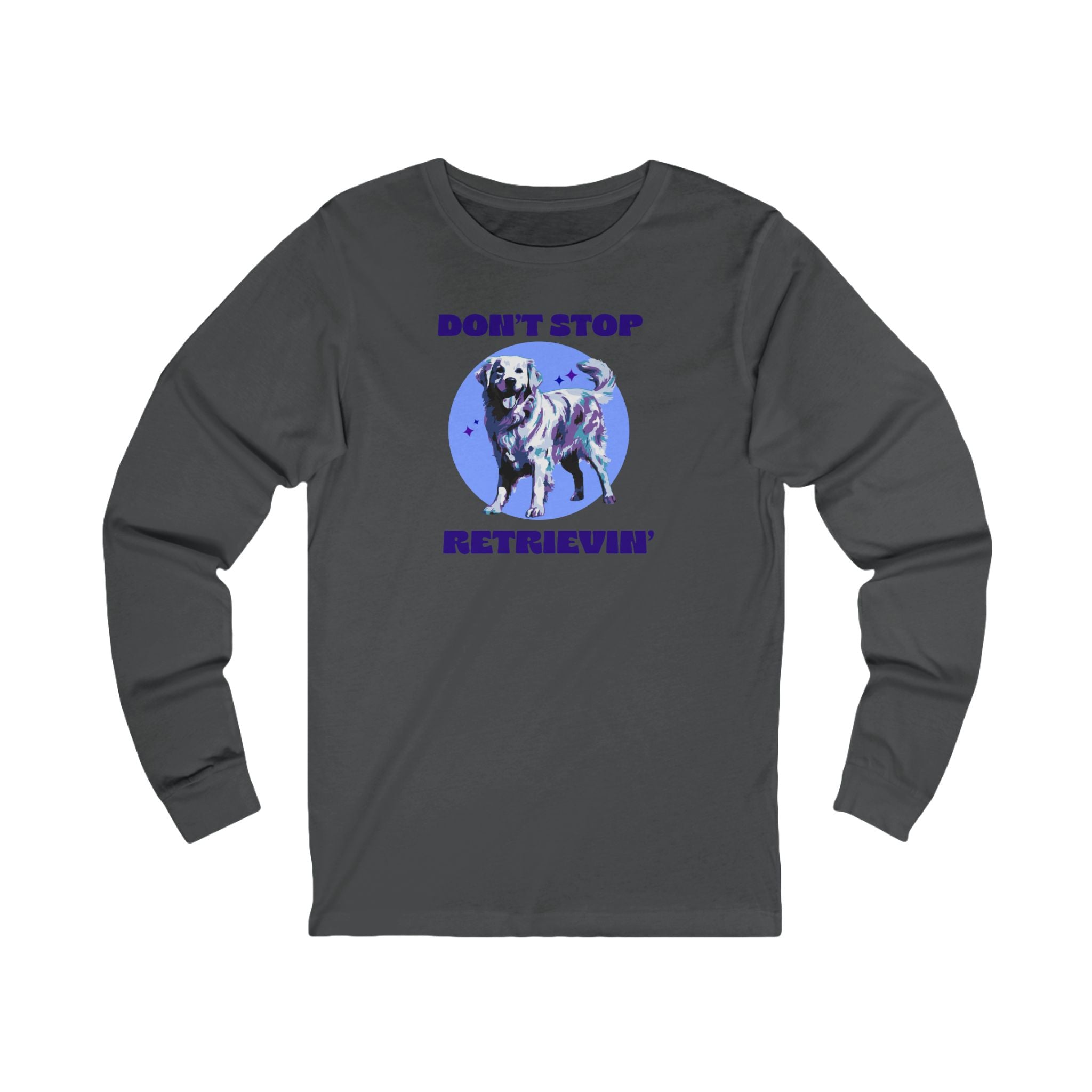 Don’t Stop Retrievin' Long Sleeve Tee — Funny Labrador Retriever Shirt for Dog Lovers